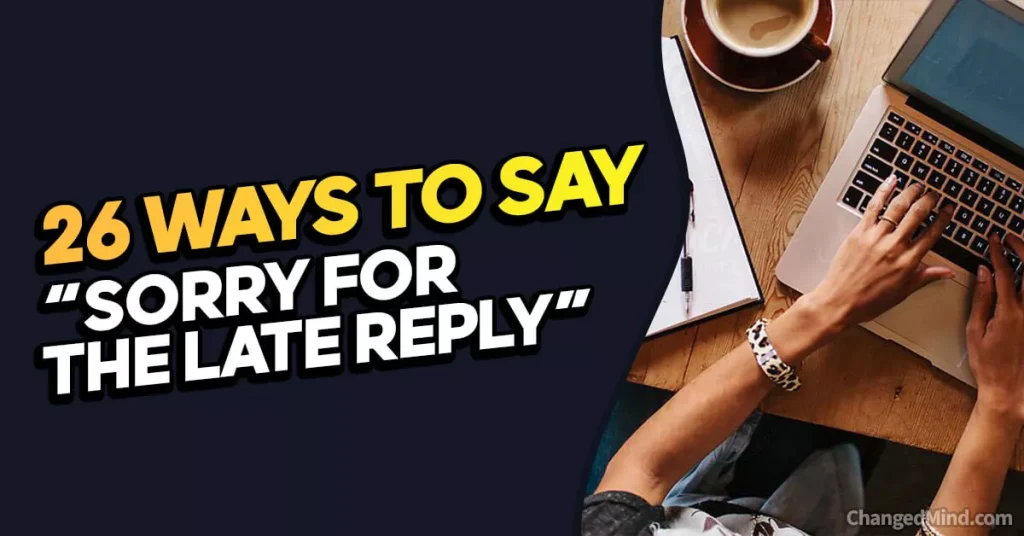 Other Ways to Say “Sorry for the Late Reply”