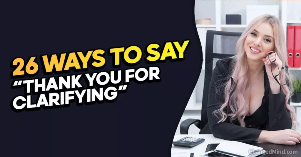 Other Ways to Say “Thank You for Clarifying”