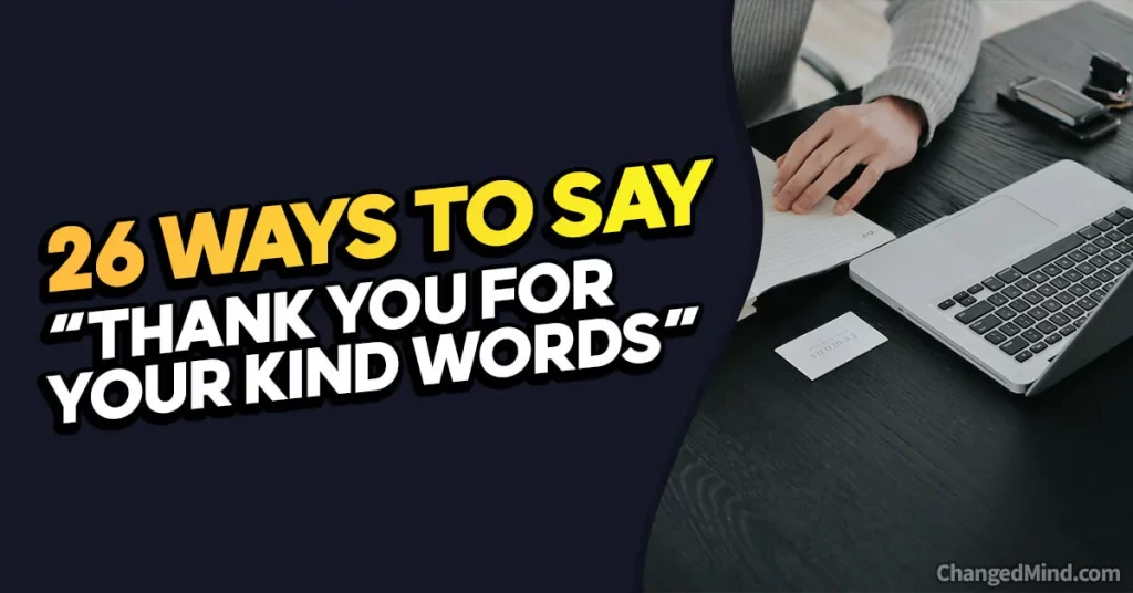 Other Ways to Say “Thank You for Your Kind Words”