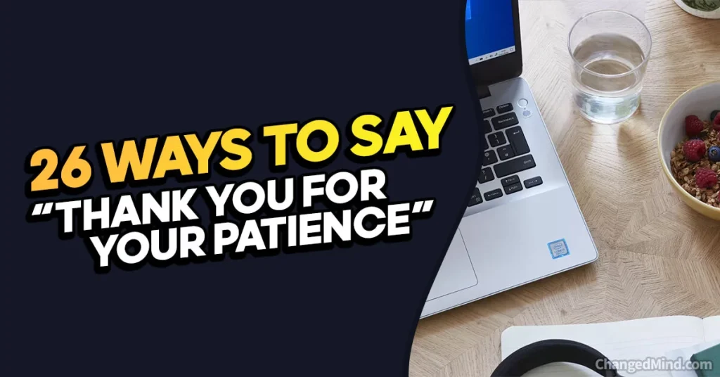 Other Ways to Say “Thank You for Your Patience”
