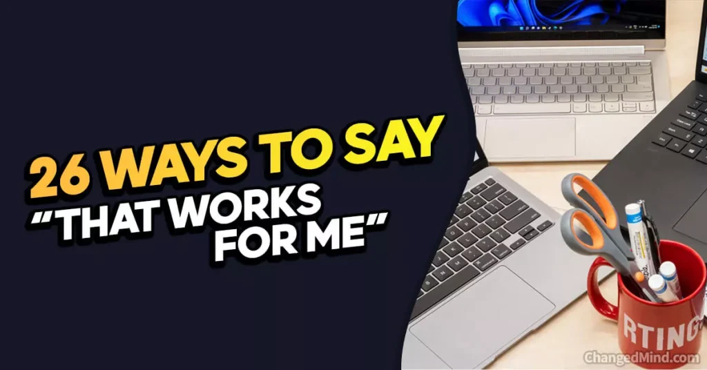 Other Ways to Say “That Works for Me”