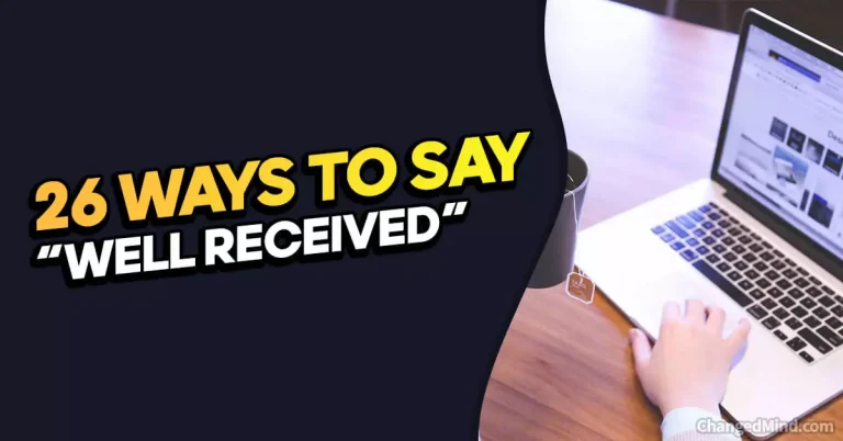 26 Other Ways to Say “Well Received”