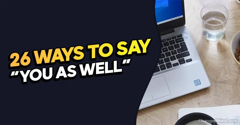 26 Other Ways to Say “You As Well”