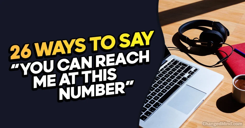 Other Ways to Say “You Can Reach Me at This Number”