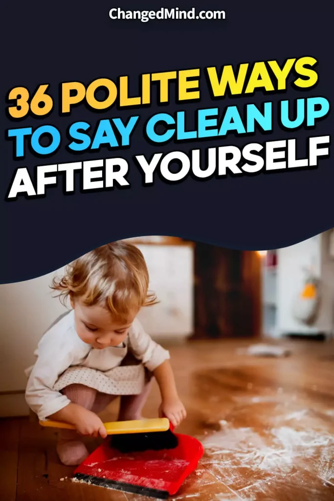 Polite Ways to Say Clean Up After Yourself