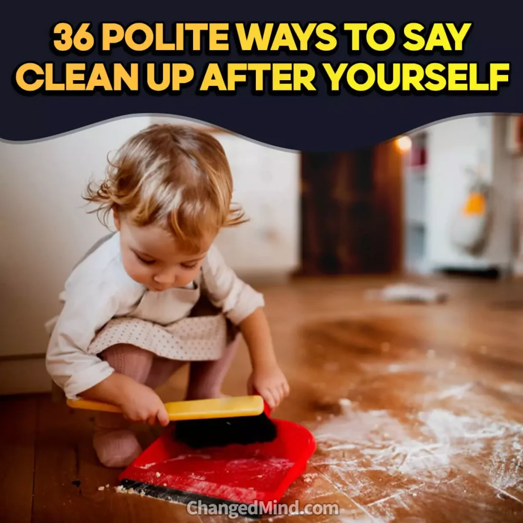 Polite Ways to Say Clean Up After Yourself