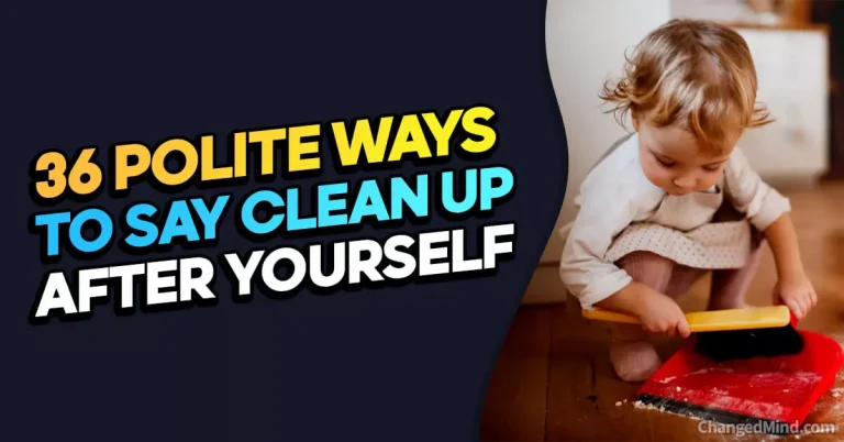 36 Polite Ways to Say Clean Up After Yourself: Fostering Tidiness