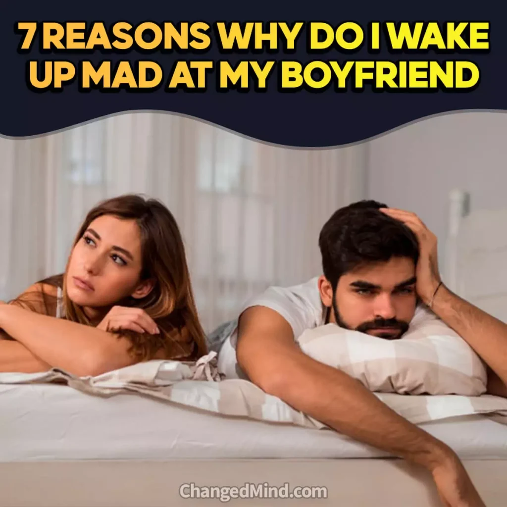 Reasons Why Do I Wake Up Mad at My Boyfriend