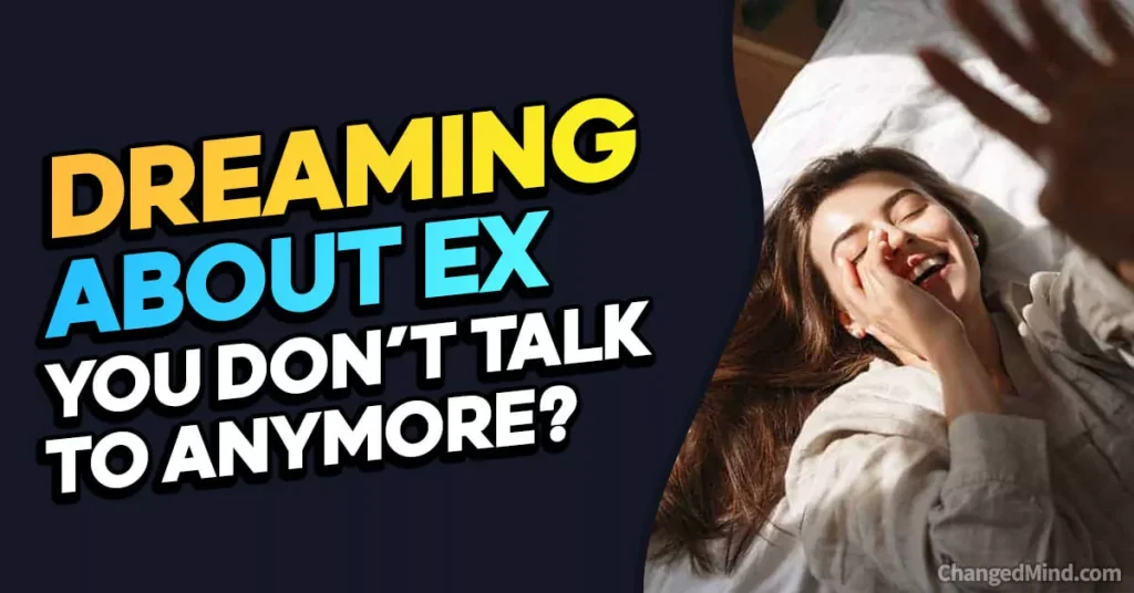 Reasons You Dream About an Ex You Don't Talk to Anymore