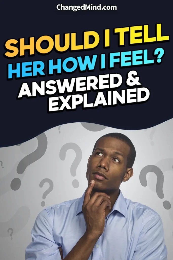 Should I Tell Her How I Feel (Answered & Explained)