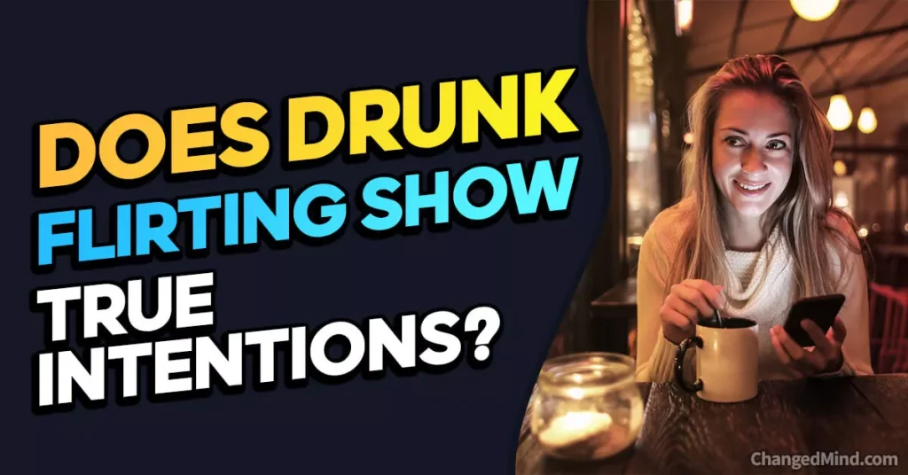 Signs Does Drunk Flirting Show True Intentions