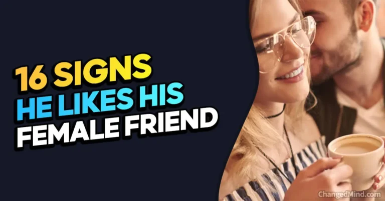 16 Alarming Signs He Likes His Female Friend