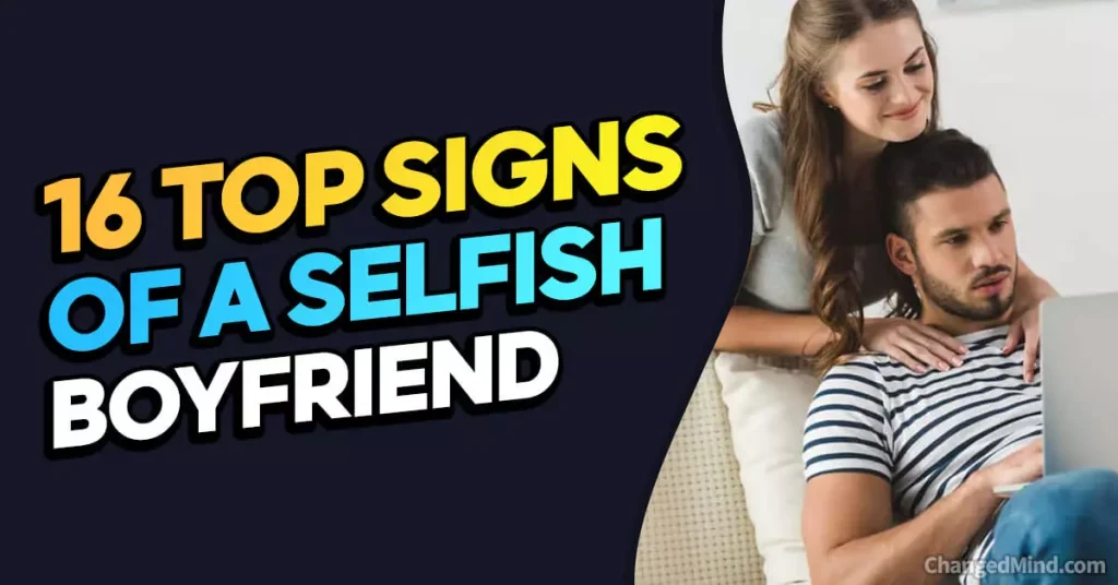 Signs Of A Selfish Boyfriend or Man