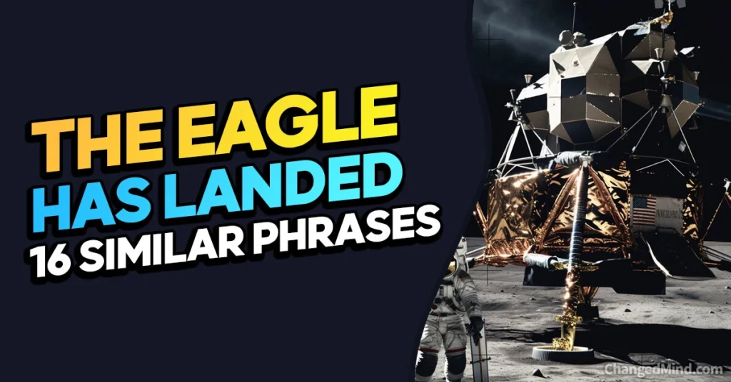 Similar Phrases to “The Eagle Has Landed”