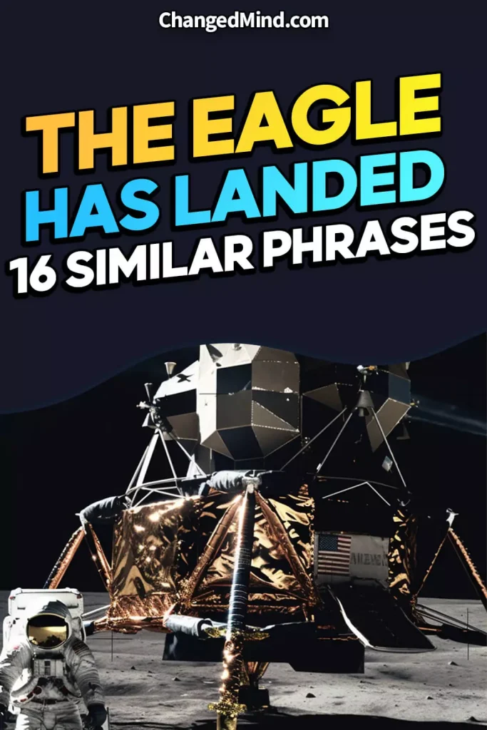 Similar Phrases to “The Eagle Has Landed”