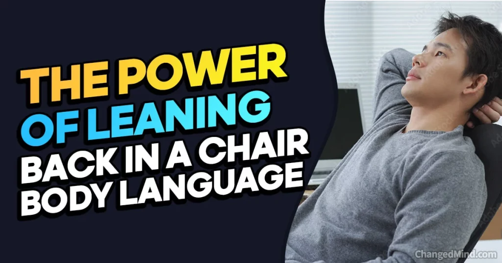 The Power of Leaning Back in a Chair