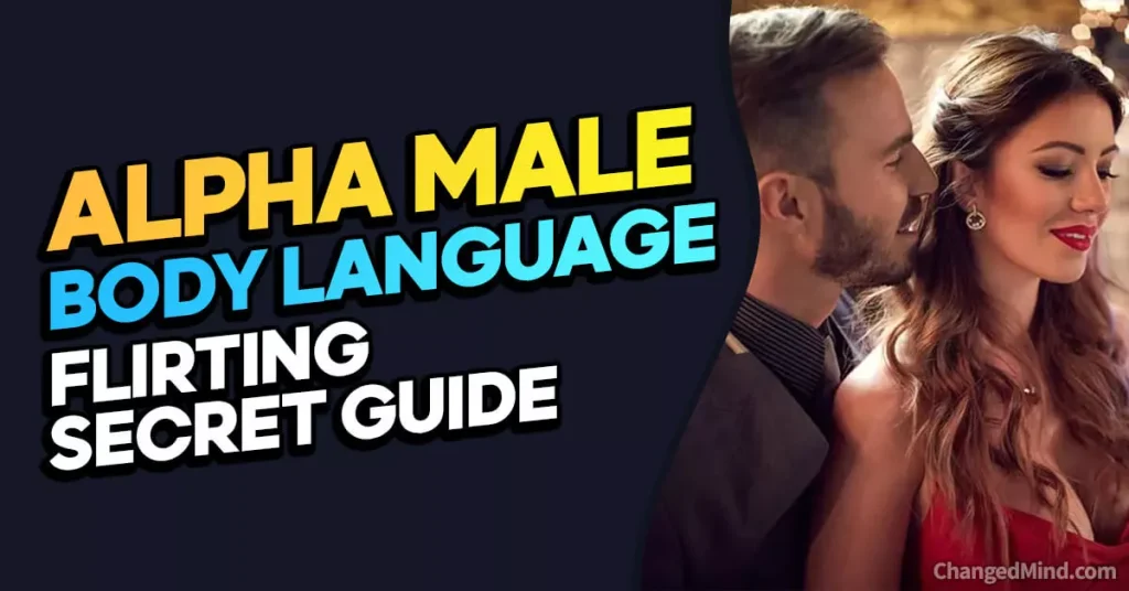 Unlock Alpha Male Body Language Flirting The Secret Guide