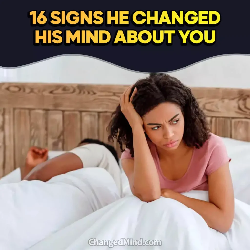 Warning Signs He Changed His Mind About You