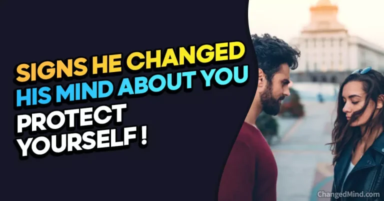 16 Warning Signs He Changed His Mind About You – Protect Yourself!