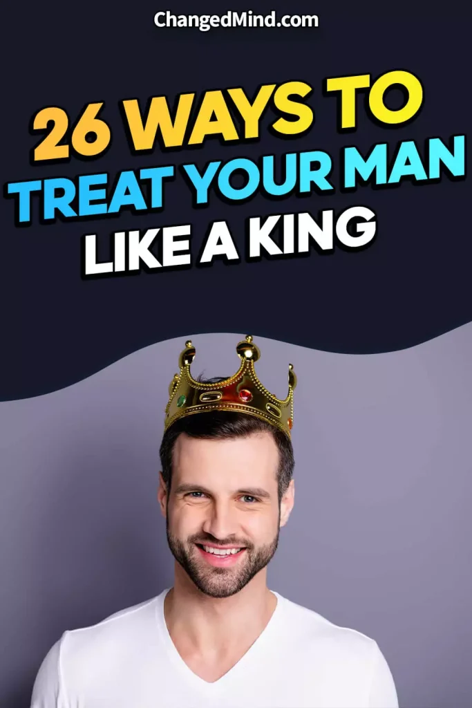 Ways To Treat Your Man Like A King