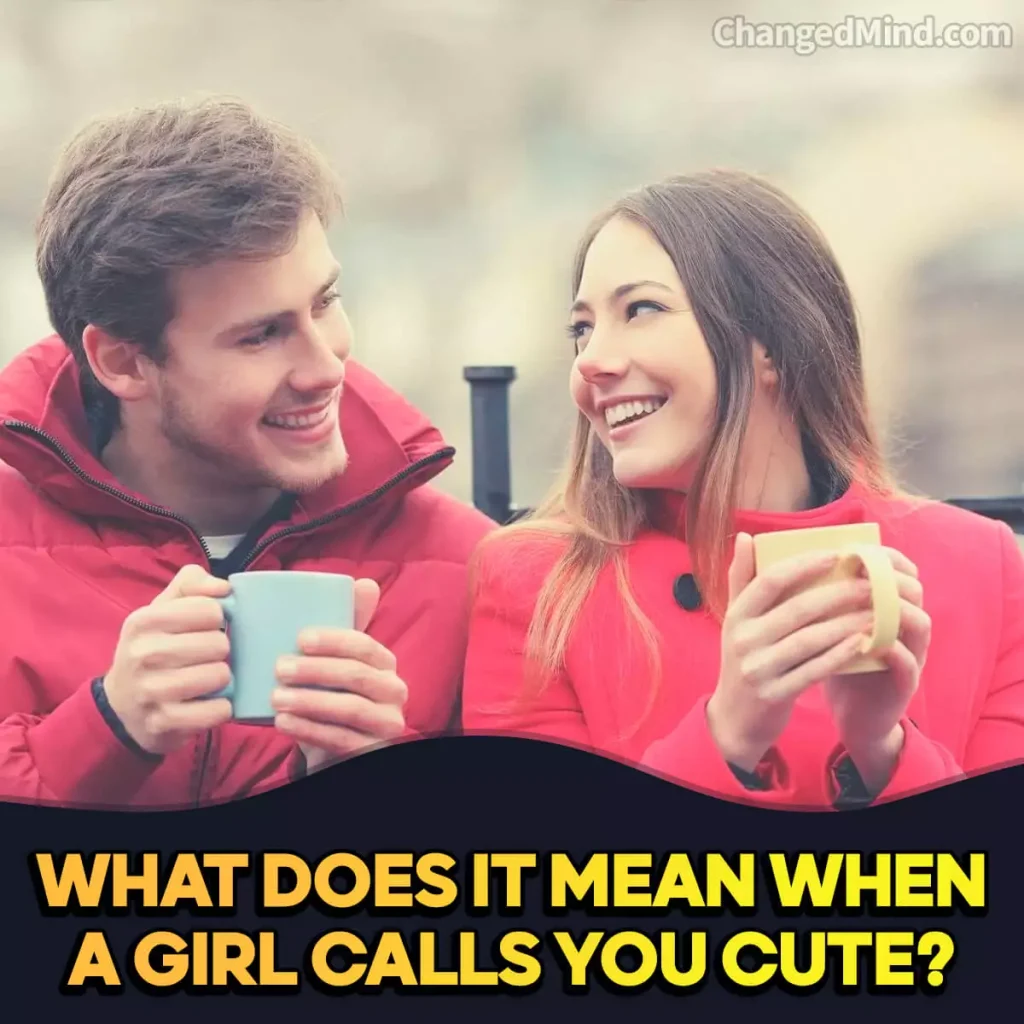 What Does It Mean When A Girl Calls You Cute 4