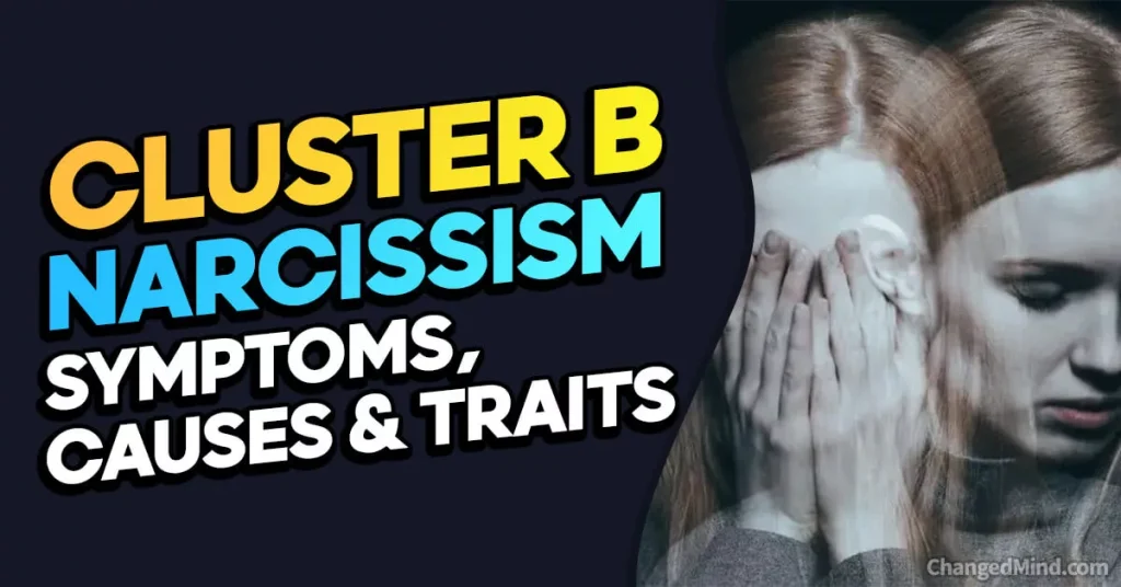What Is Cluster B Narcissism 20 Symptoms, Causes & Traits