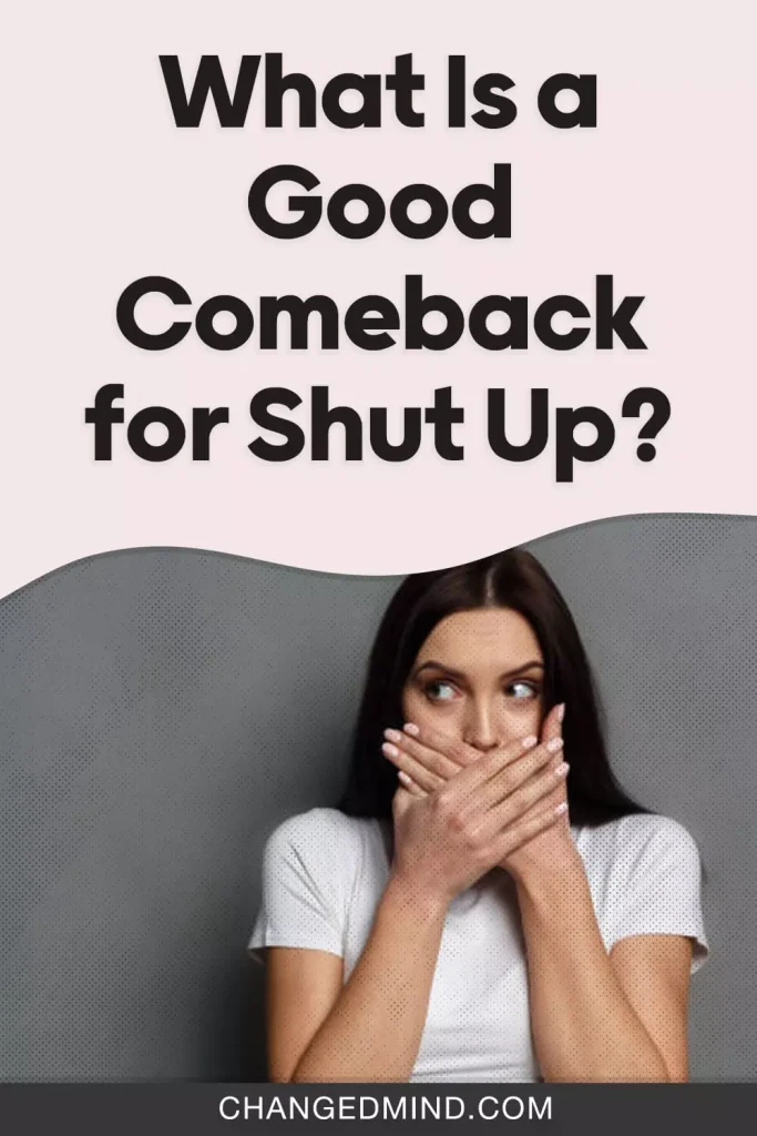 What Is a Good Comeback for Shut Up