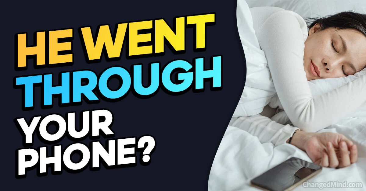 Why He Went Through Your Phone While You Were Sleeping?