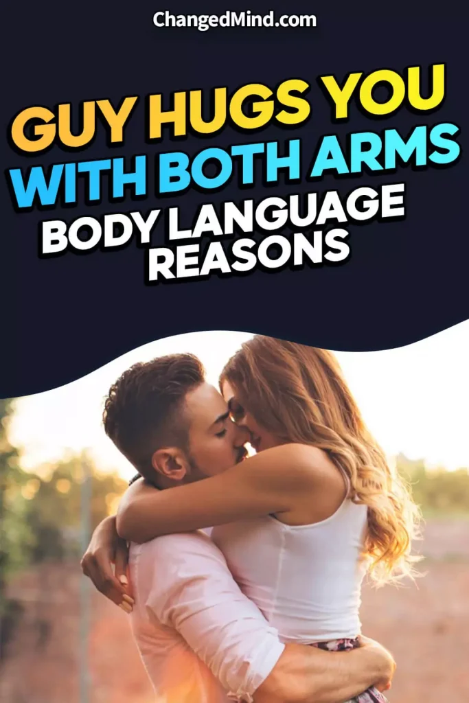 When a Guy Hugs You With Both Arms (Body Language)