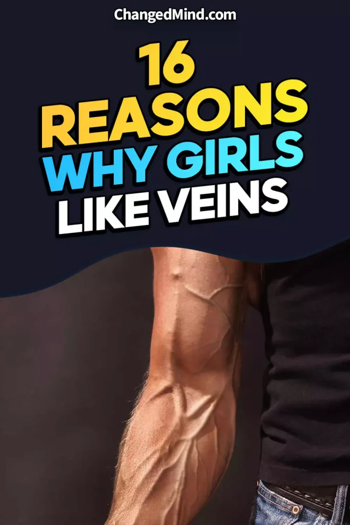 Why Do Girls Like Veins