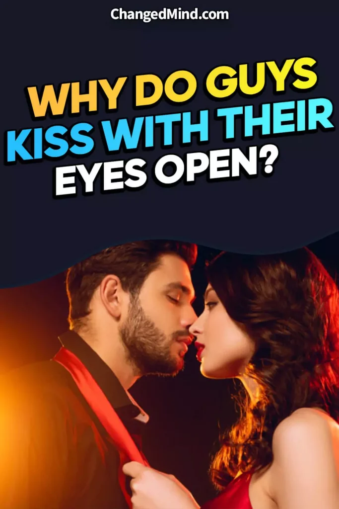 Why Do Guys Kiss With Their Eyes Open 2