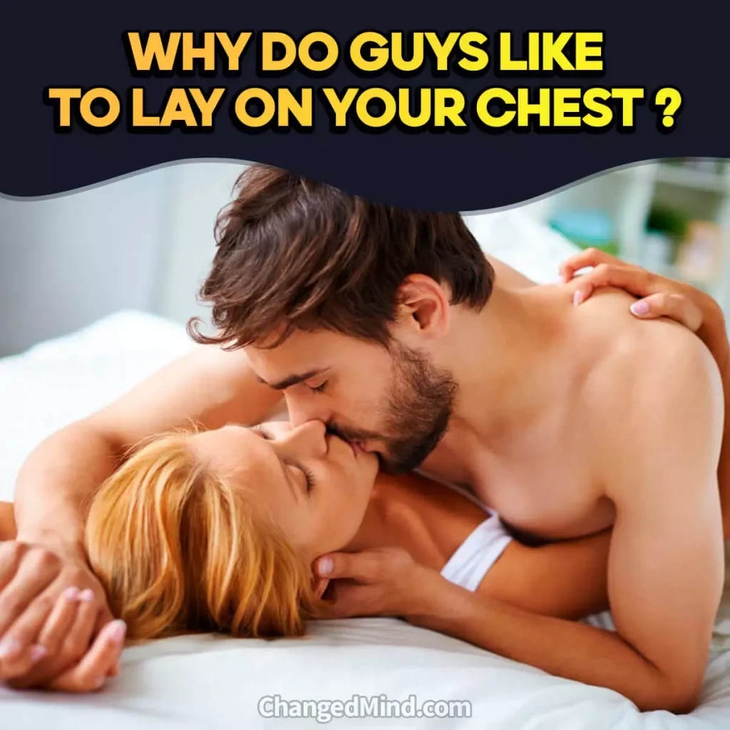 Why Do Guys Like to Lay on Your Chest