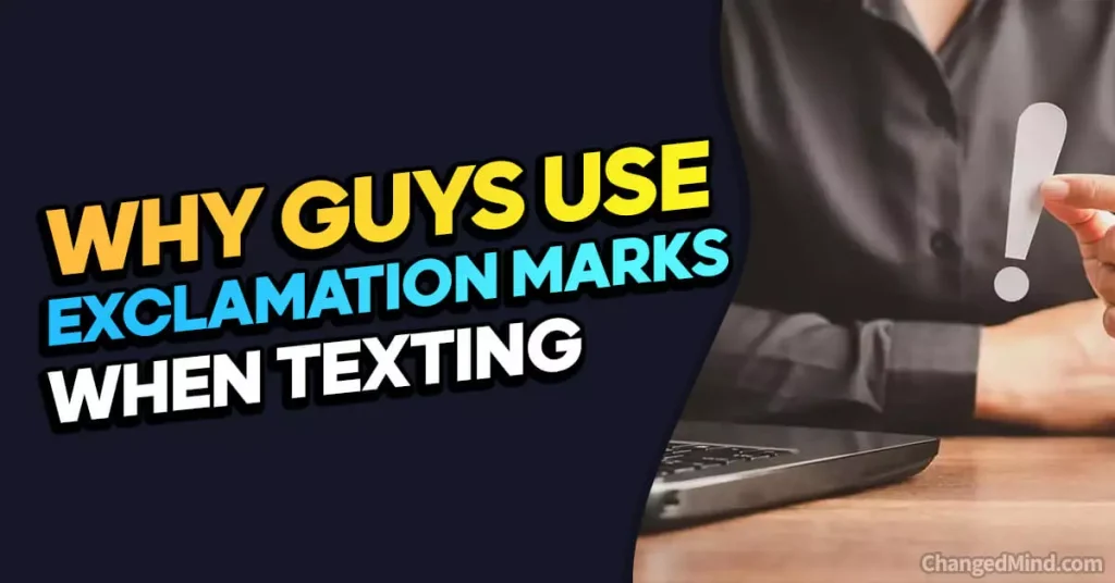 Why Do Guys Use Exclamation Marks When Texting Find Out!