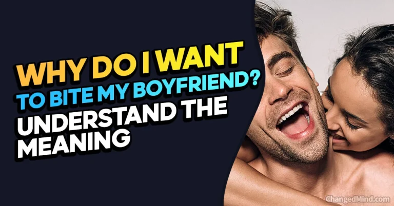Why Do I Want to Bite My Boyfriend? Understand the Urge and Its Meaning