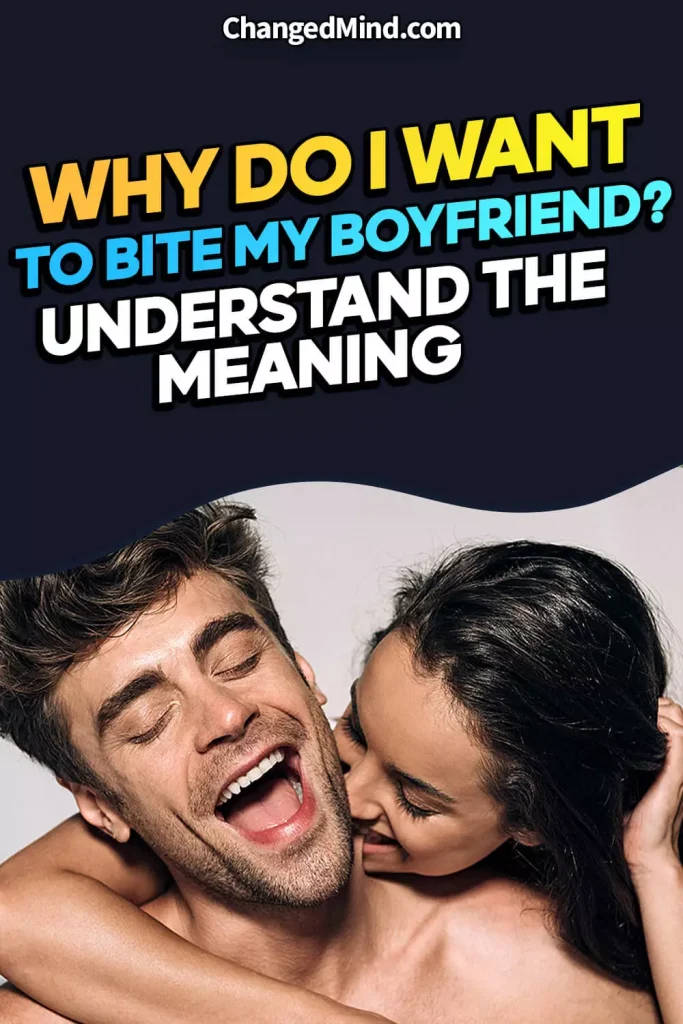Why Do I Want to Bite My Boyfriend
