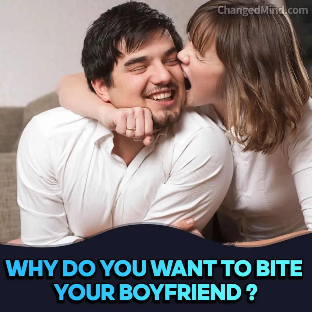 Why Do I Want to Bite My Boyfriend