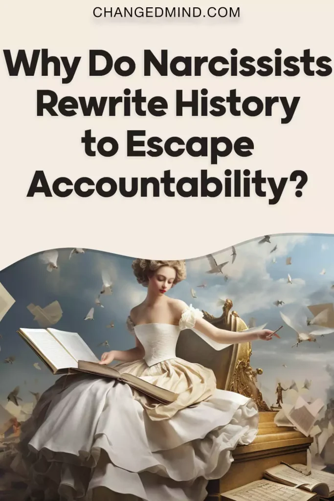 Why Do Narcissists Rewrite History to Escape Accountability 3