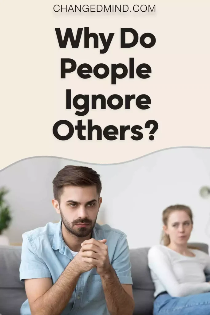 Why Do People Ignore Others