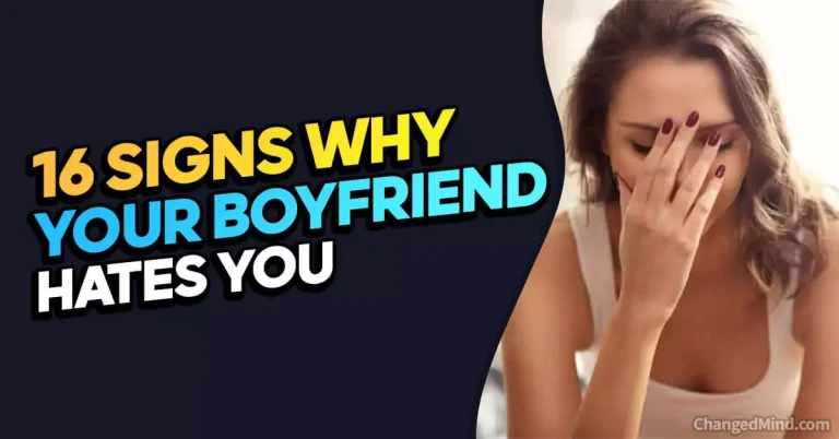 Why Does My Boyfriend Hate Me (16 Signs To Look For)