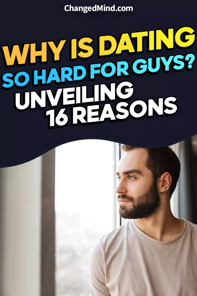 Why Is Dating So Hard For Guys Unveiling 16 Eye-Opening Reasons