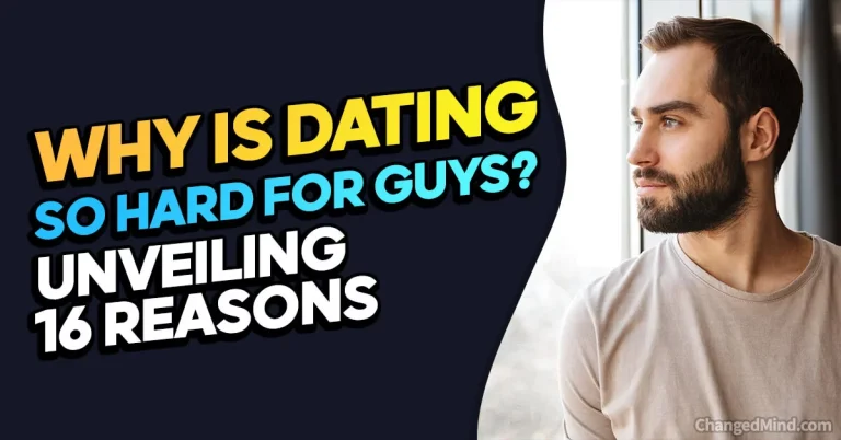 Why Is Dating So Hard For Guys? Unveiling 16 Eye-Opening Reasons