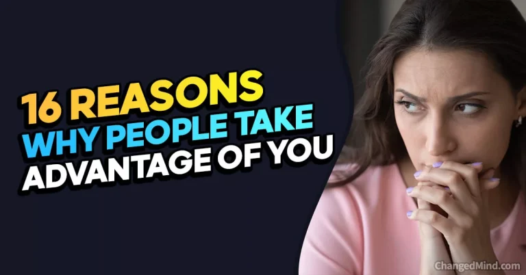 16 Sad Reasons Why People Take Advantage Of You