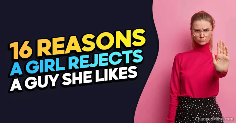 Why Would A Girl Reject A Guy She Likes? (7 Most Genuine Reasons)