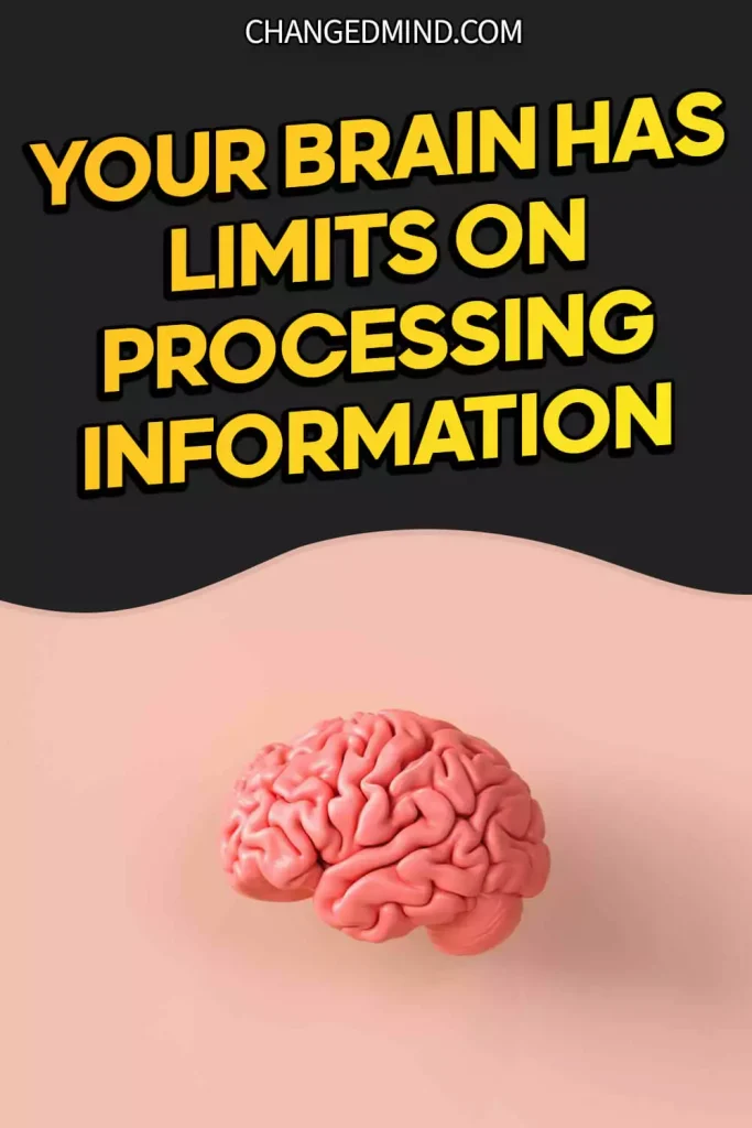 Your brain has limits on processing information